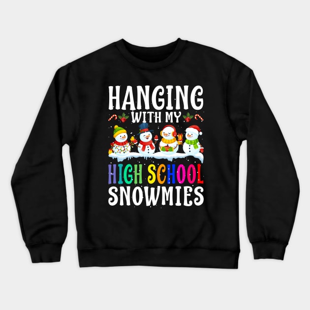 Hanging With My High School Snowmies Teacher Chris Crewneck Sweatshirt by intelus